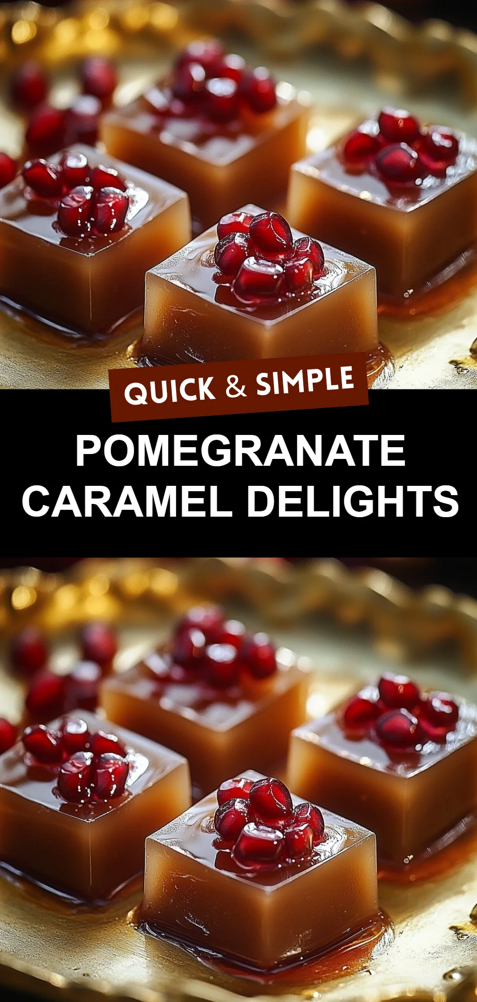 Pomegranate Caramel Delights